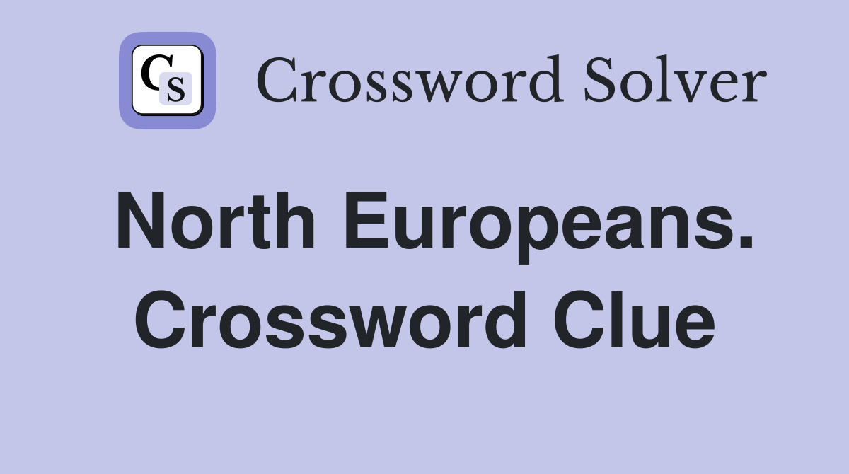 North Europeans. Crossword Clue