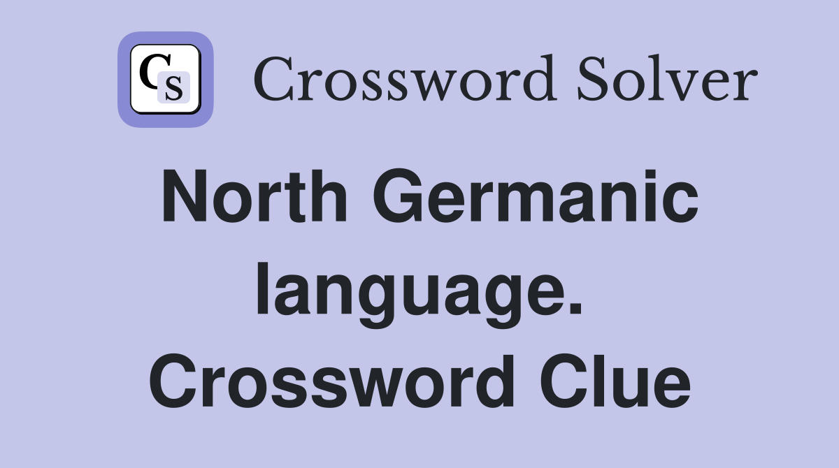 North Germanic language. Crossword Clue