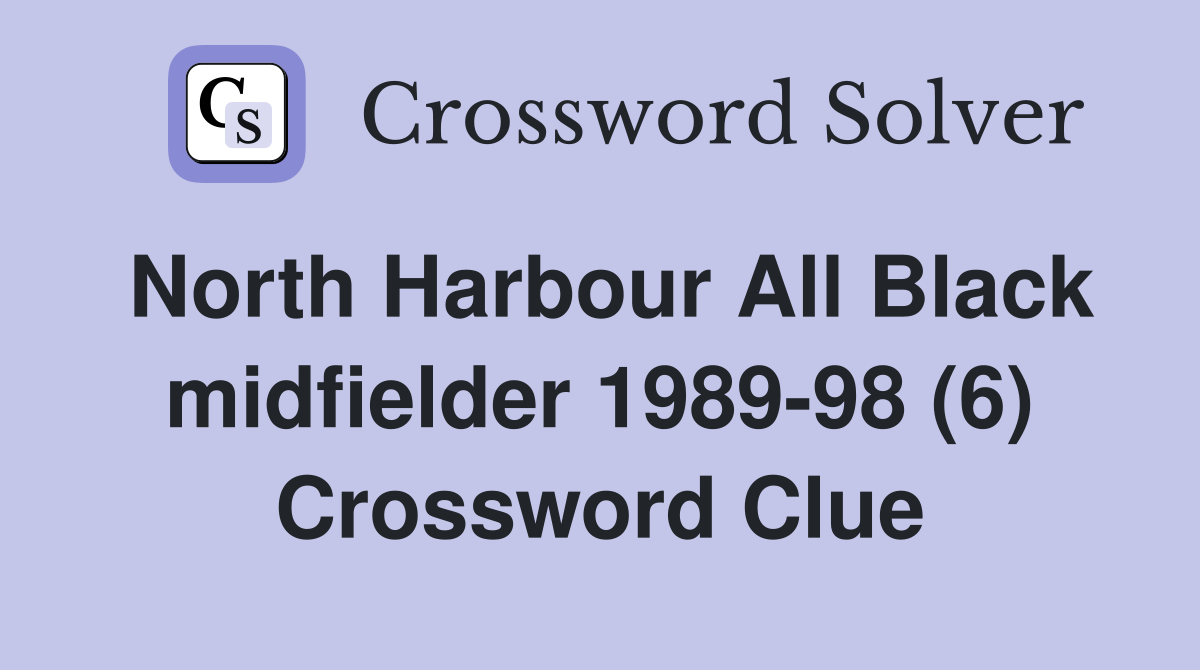 North Harbour All Black midfielder 1989-98 (6) Crossword Clue