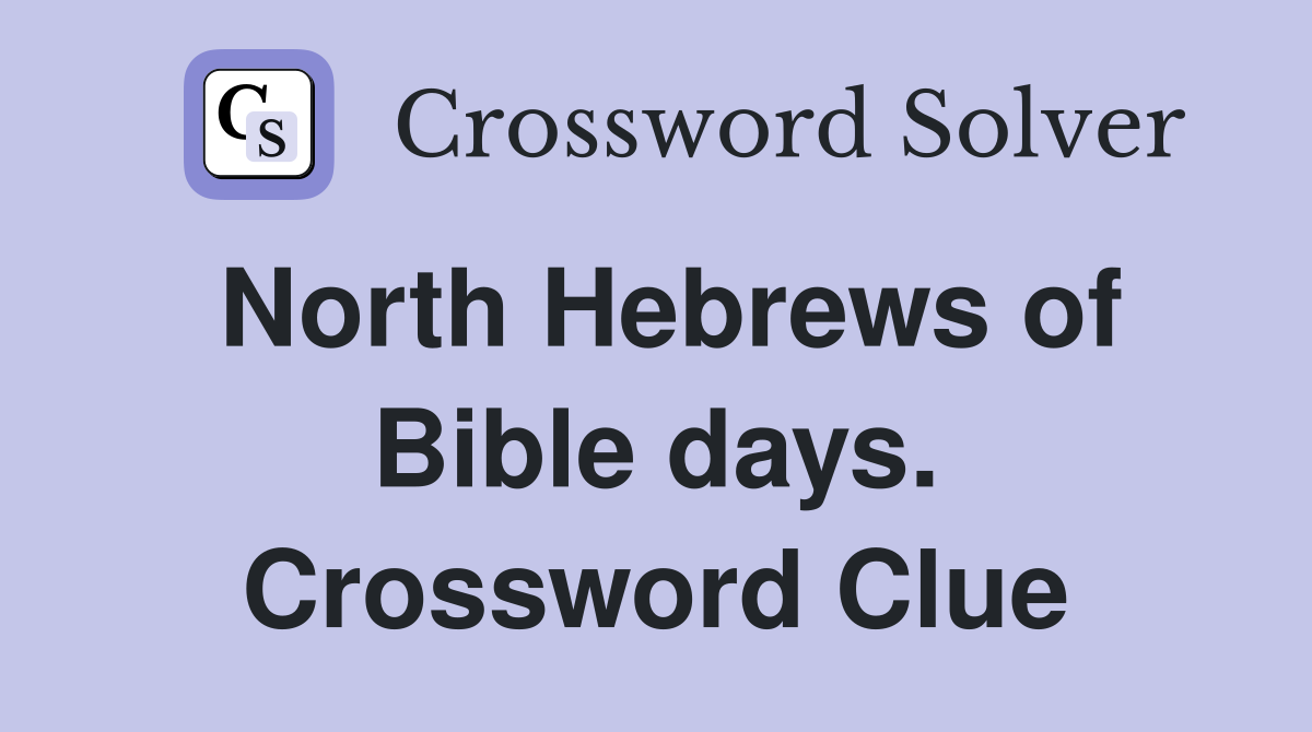 North Hebrews of Bible days. Crossword Clue