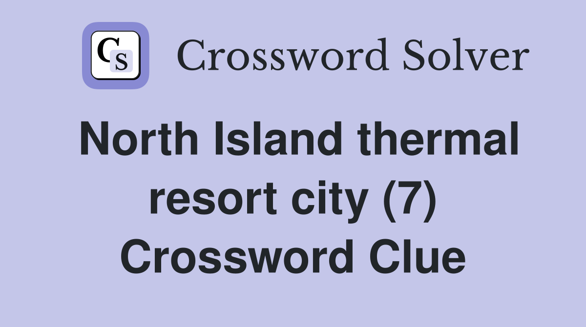 North Island thermal resort city (7) Crossword Clue
