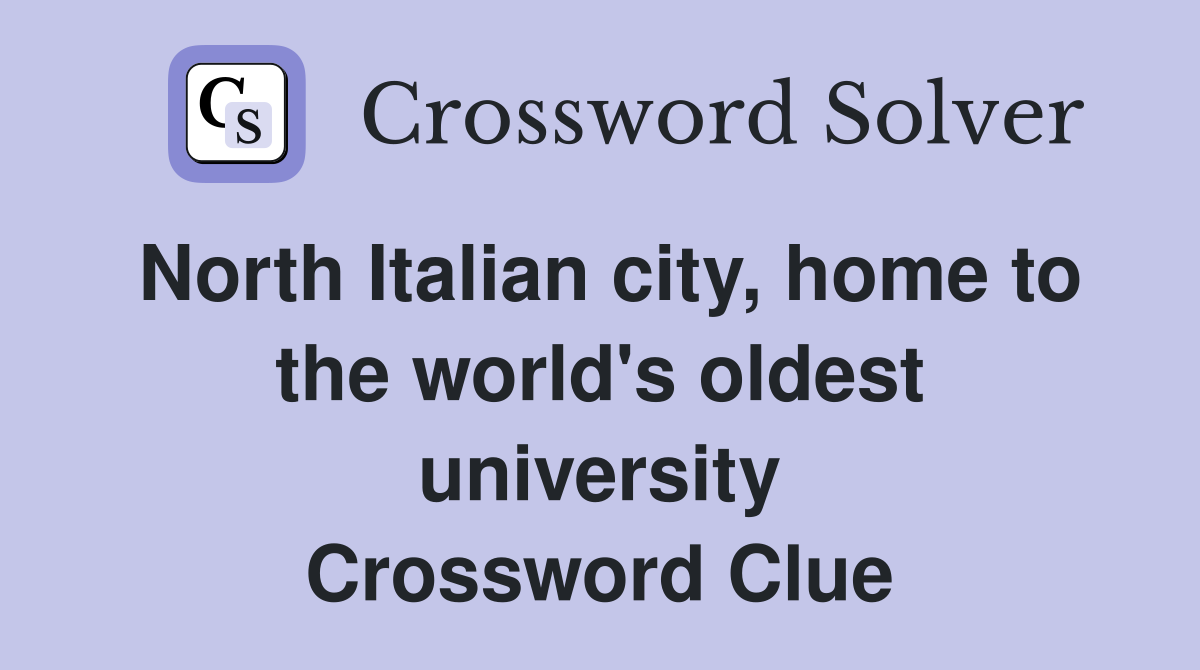North Italian city, home to the world's oldest university Crossword Clue