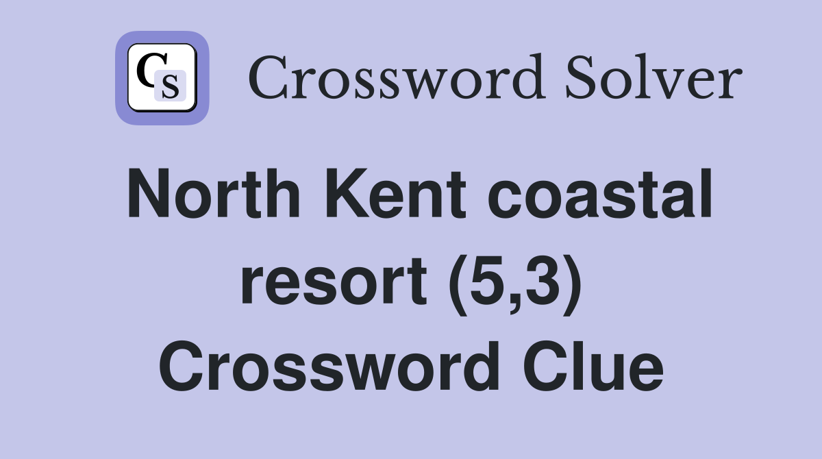 North Kent coastal resort (5,3) Crossword Clue