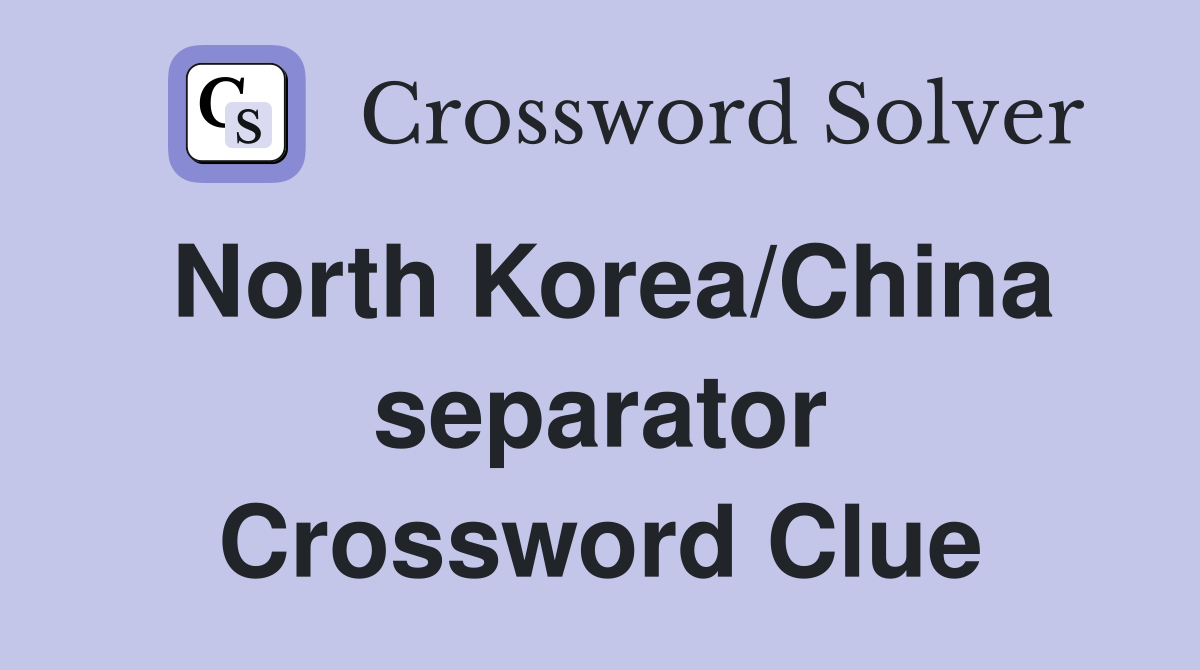 North Korea/China separator Crossword Clue
