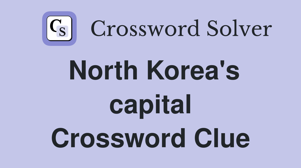 North Korea's capital Crossword Clue