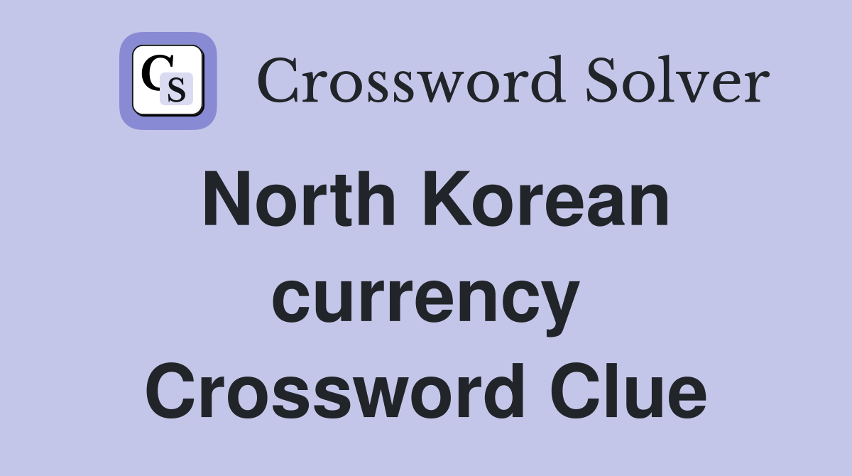North Korean currency Crossword Clue