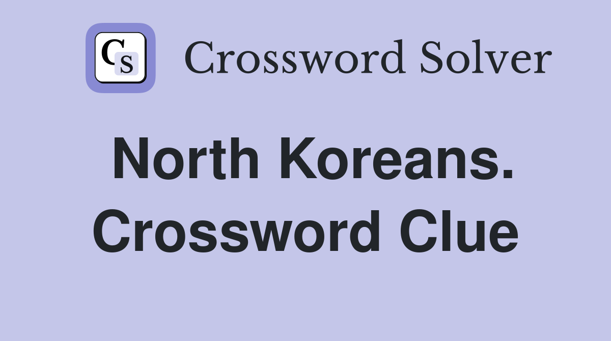 North Koreans. Crossword Clue