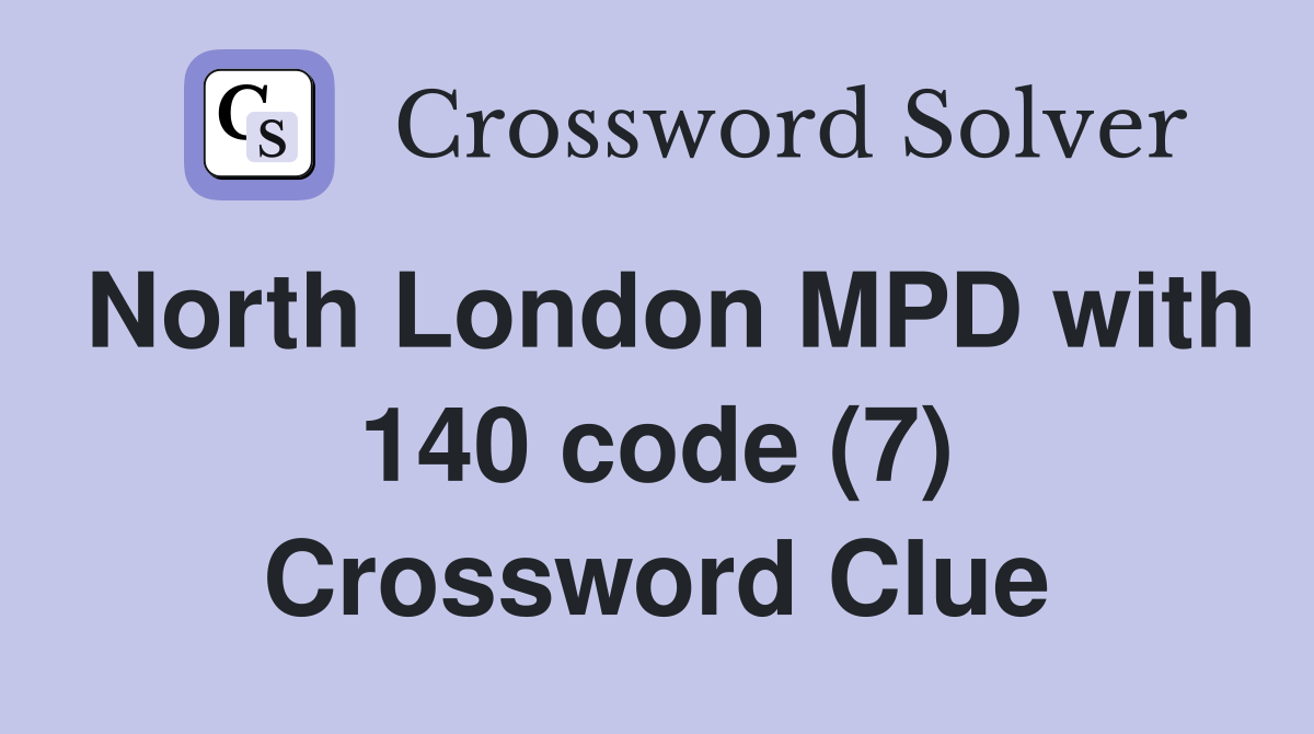 North London MPD with 140 code (7) Crossword Clue