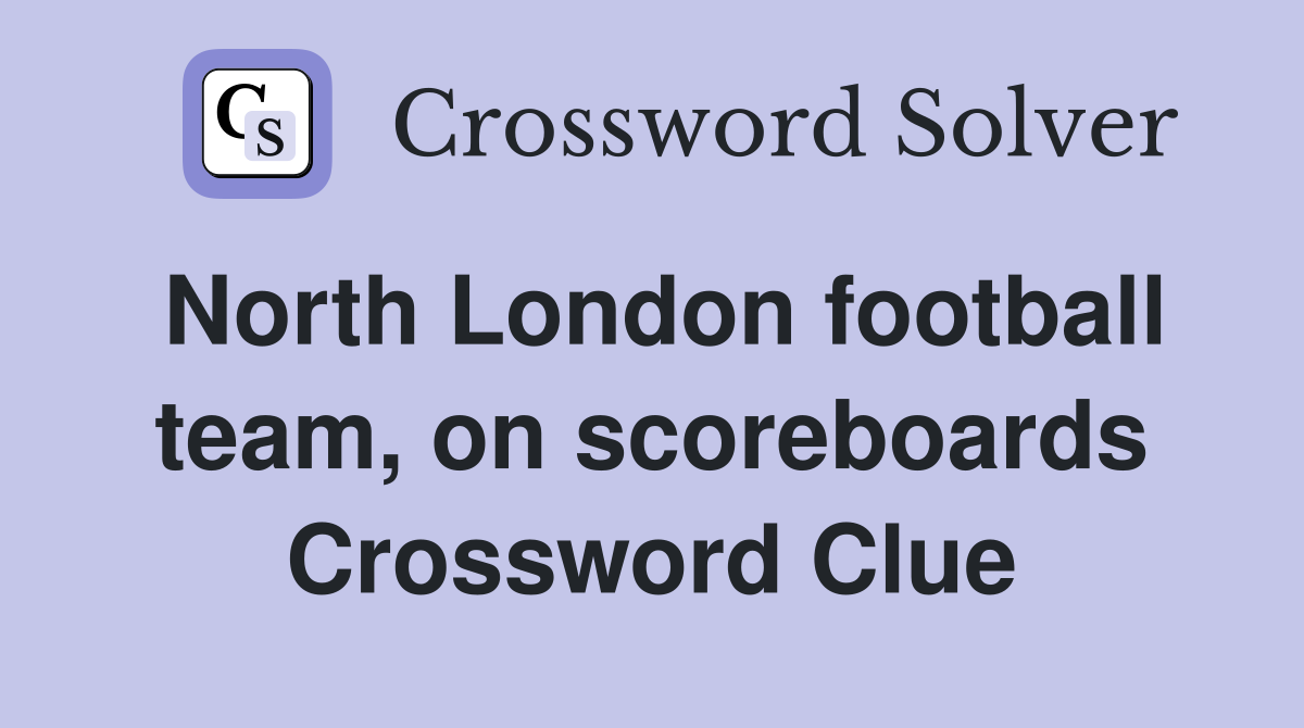 North London football team, on scoreboards Crossword Clue