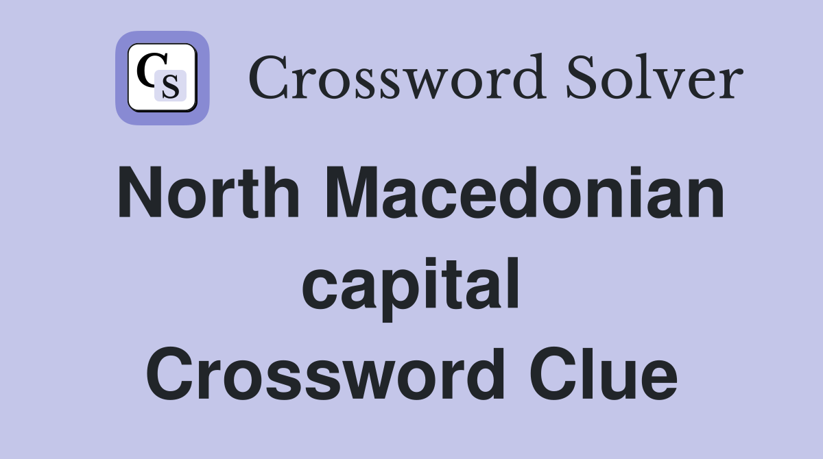 North Macedonian capital Crossword Clue