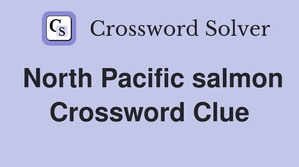 North Pacific salmon Crossword Clue