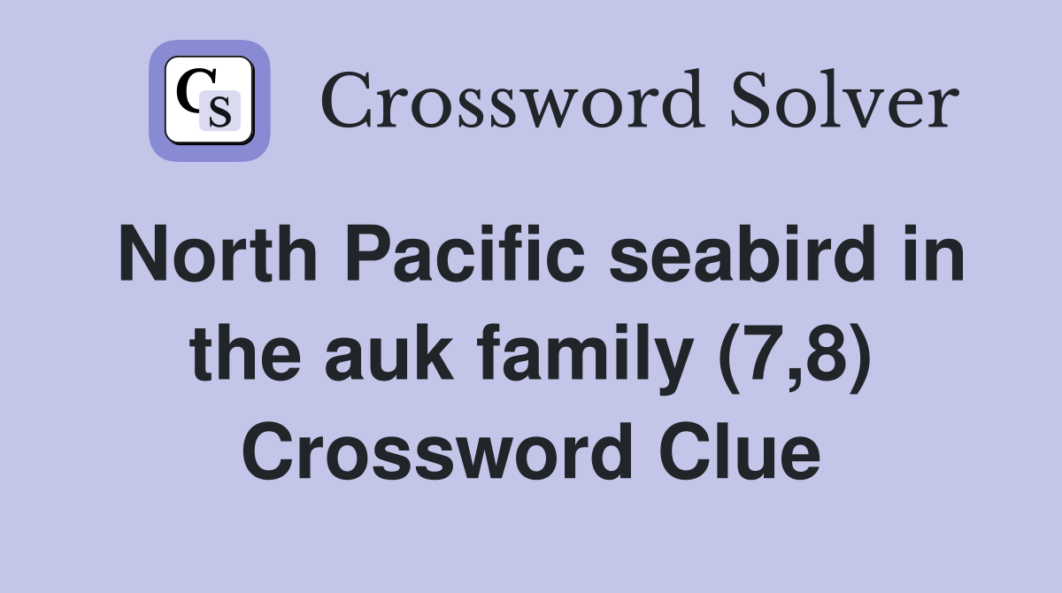 North Pacific seabird in the auk family (7,8) Crossword Clue