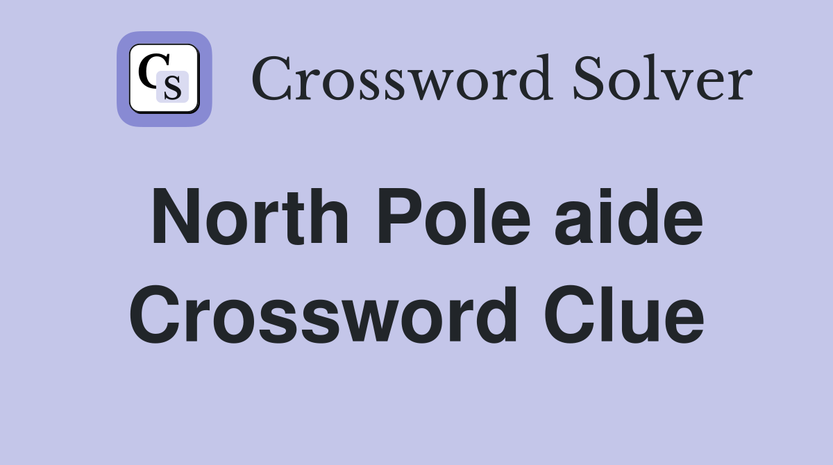North Pole aide Crossword Clue