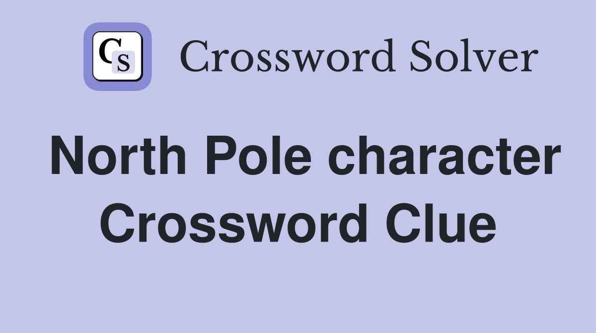 North Pole character Crossword Clue