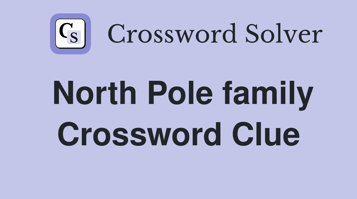 North Pole family Crossword Clue