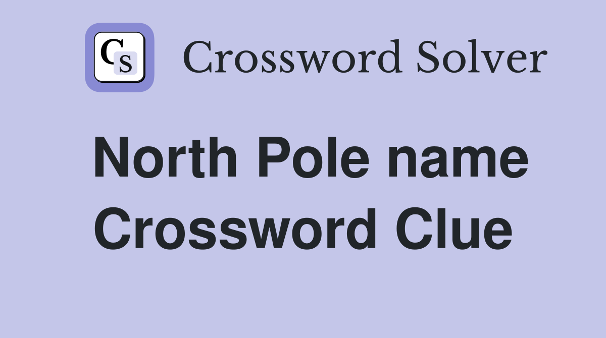North Pole name Crossword Clue