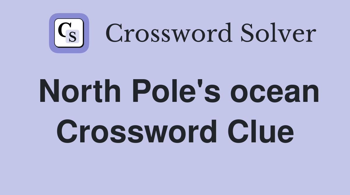 North Pole's ocean Crossword Clue