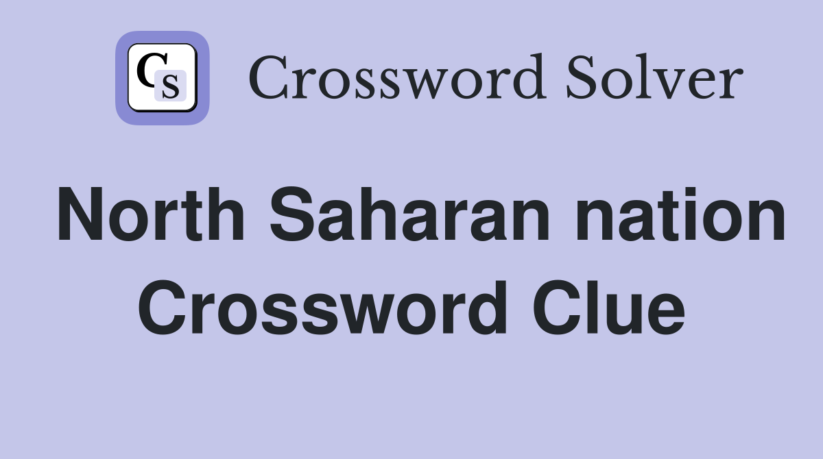 North Saharan nation Crossword Clue