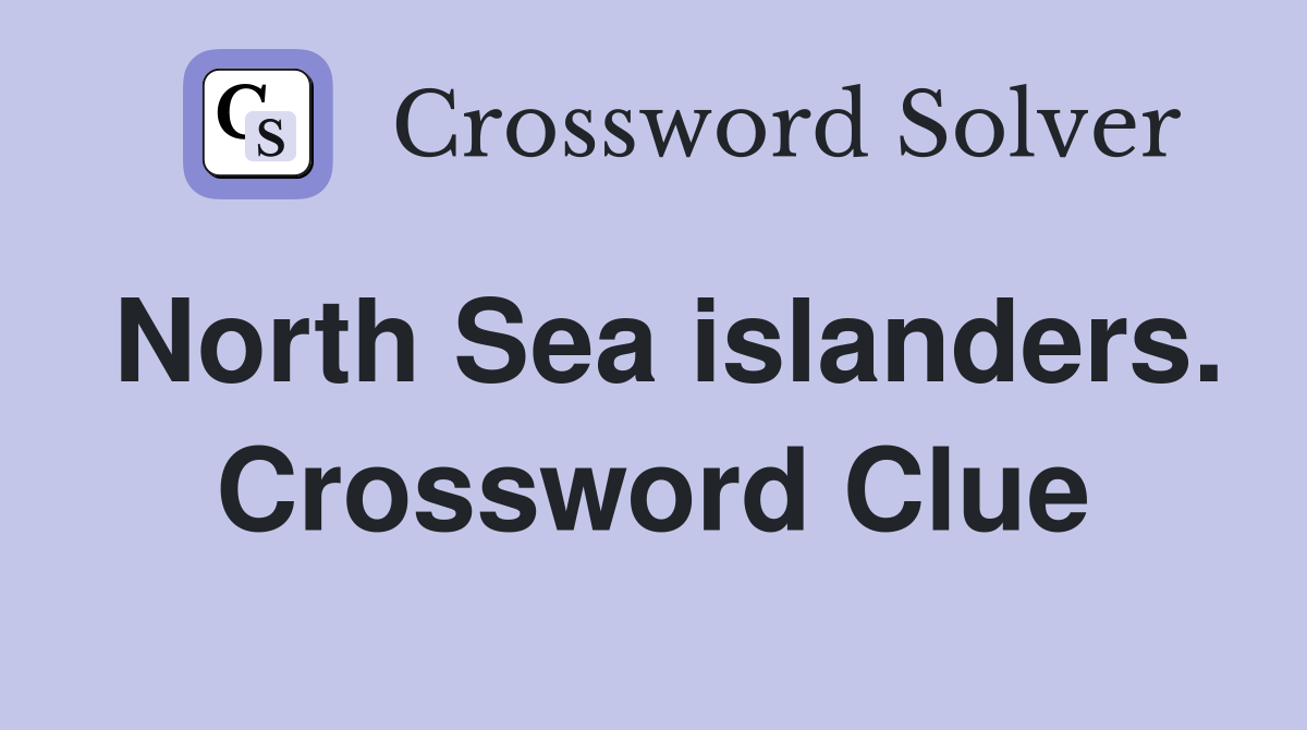 North Sea islanders. Crossword Clue