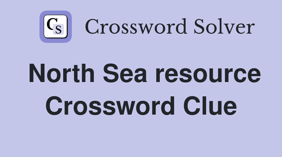 North Sea resource Crossword Clue