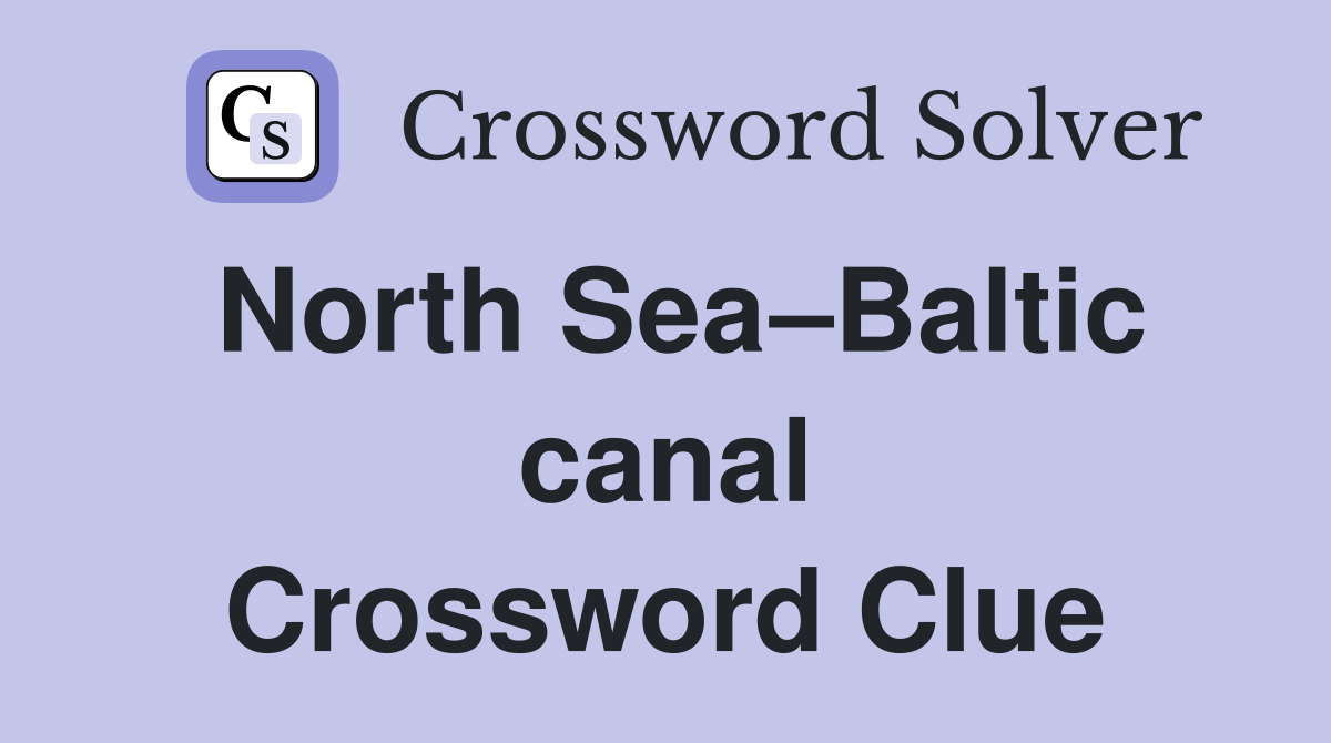 North Sea–Baltic canal Crossword Clue