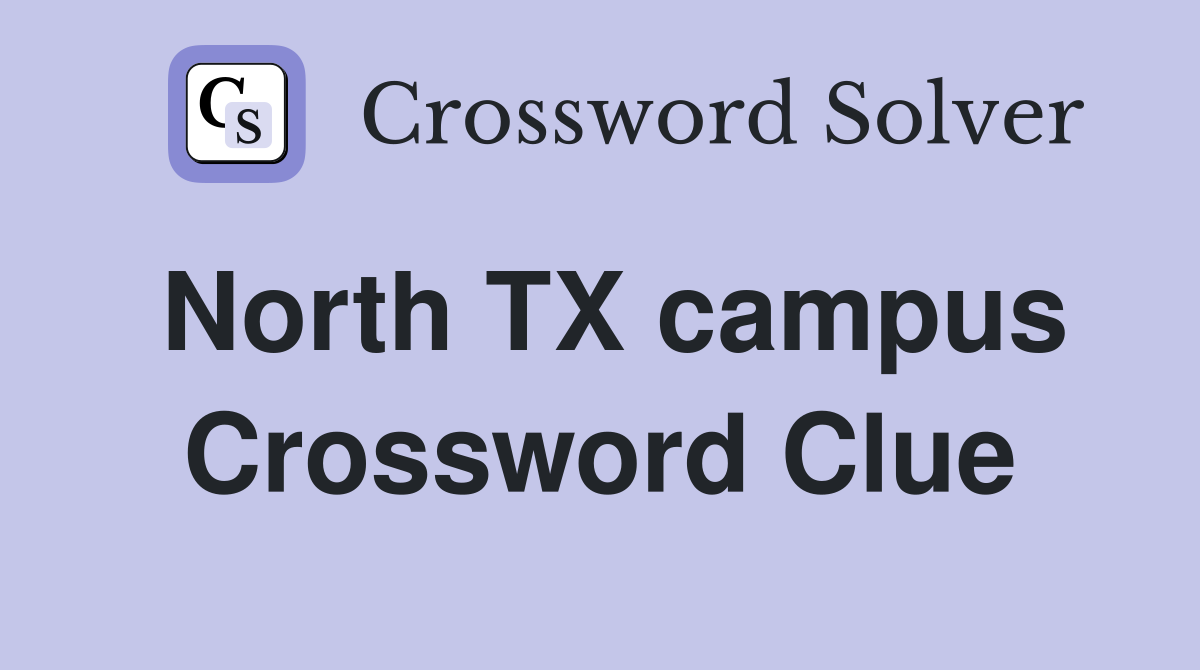 North TX campus Crossword Clue