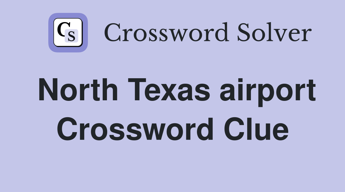 North Texas airport Crossword Clue