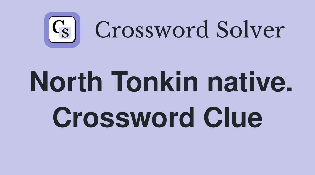 North Tonkin native. Crossword Clue