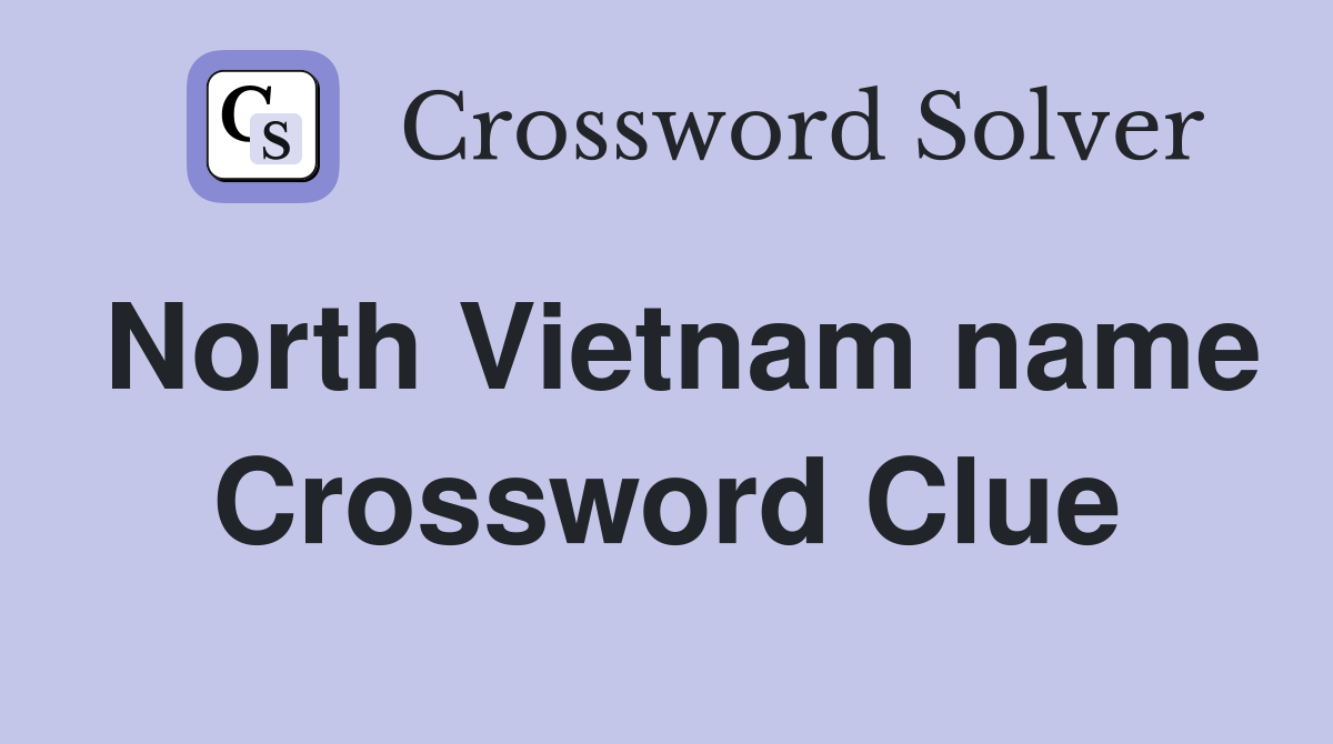 North Vietnam name Crossword Clue