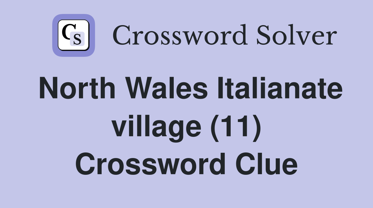 North Wales Italianate village (11) Crossword Clue