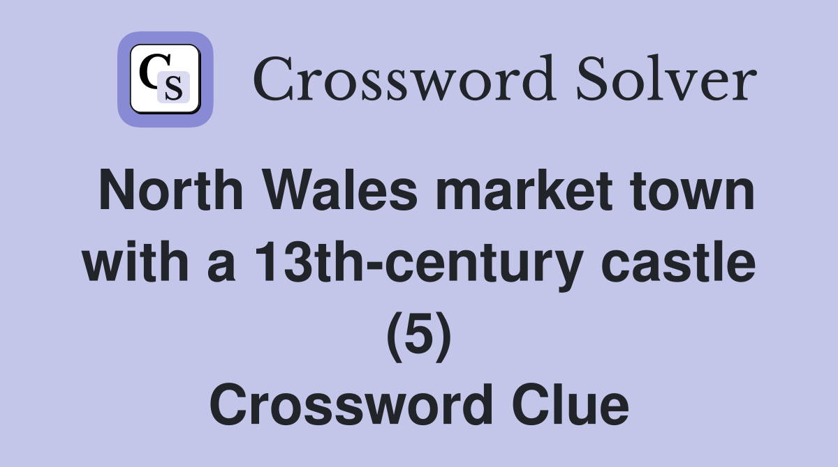 North Wales market town with a 13th-century castle (5) Crossword Clue