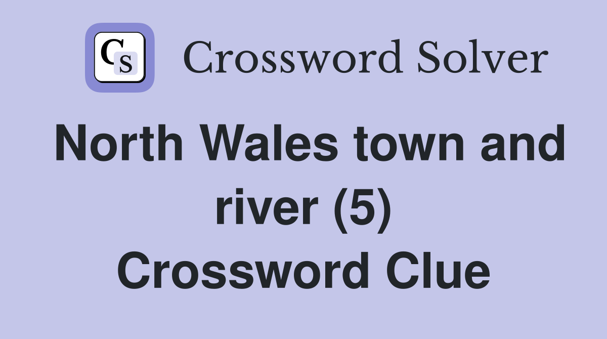 North Wales town and river (5) Crossword Clue