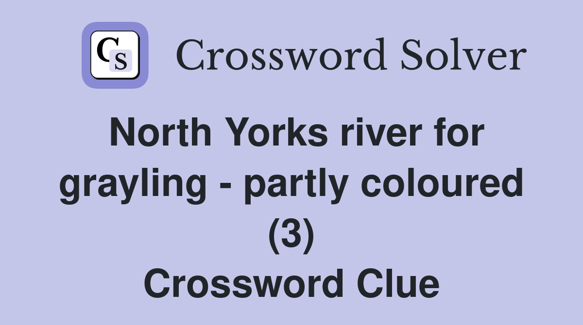 North Yorks river for grayling - partly coloured (3) Crossword Clue