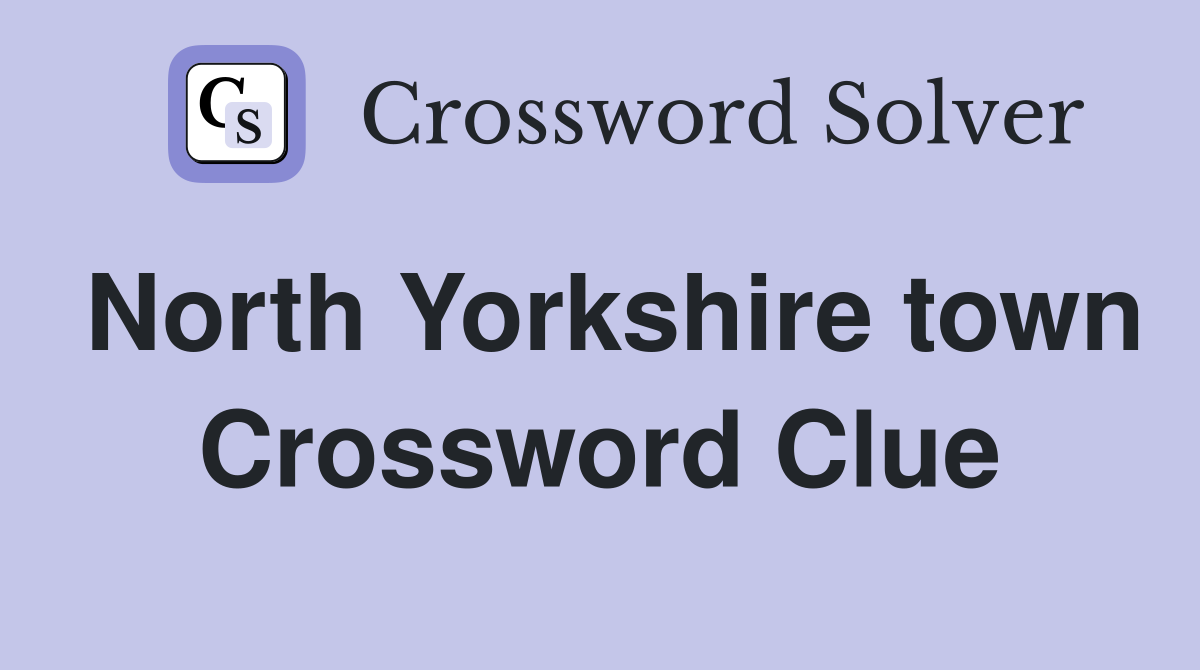 North Yorkshire town Crossword Clue
