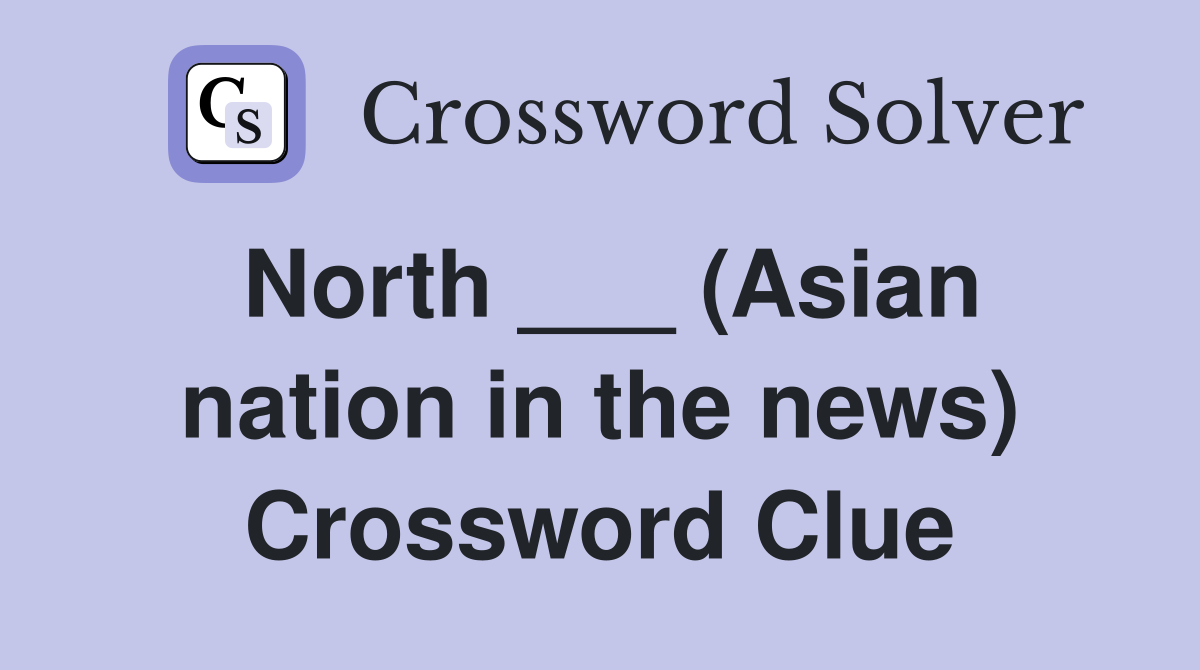 North ___ (Asian nation in the news) Crossword Clue