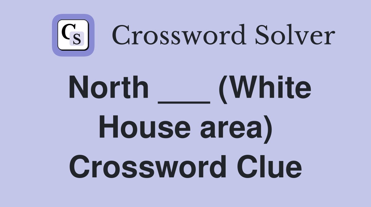 North ___ (White House area) Crossword Clue