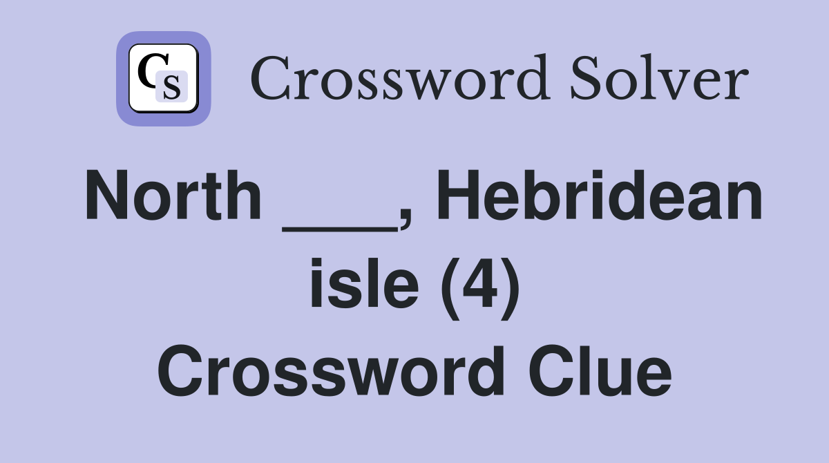 North ___, Hebridean isle (4) Crossword Clue