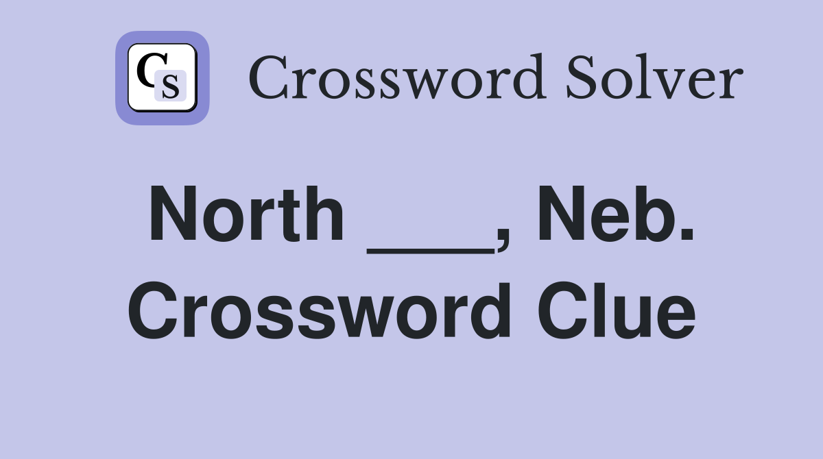 North ___, Neb. Crossword Clue