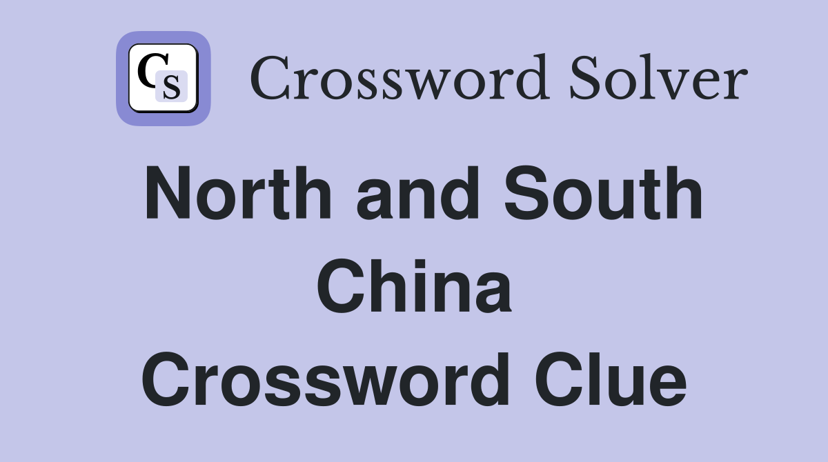 North and South China Crossword Clue