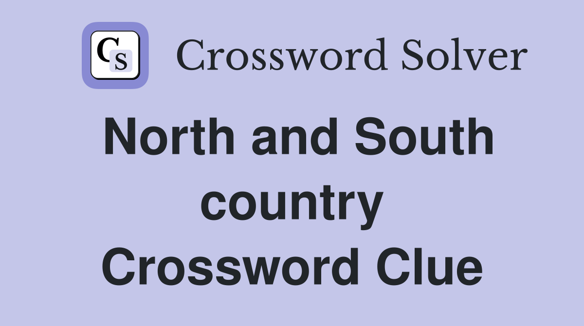 North and South country Crossword Clue