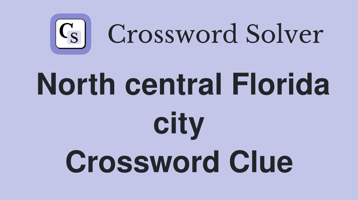 North central Florida city Crossword Clue