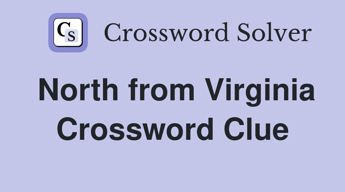 North from Virginia Crossword Clue