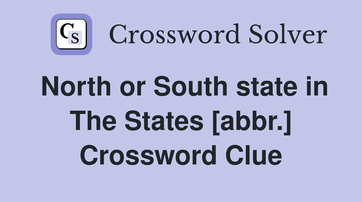 North or South state in The States [abbr.] Crossword Clue