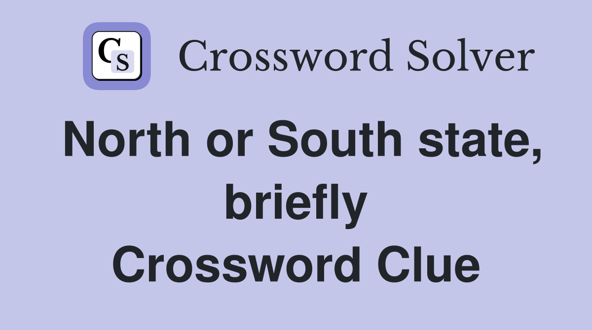 North or South state, briefly Crossword Clue