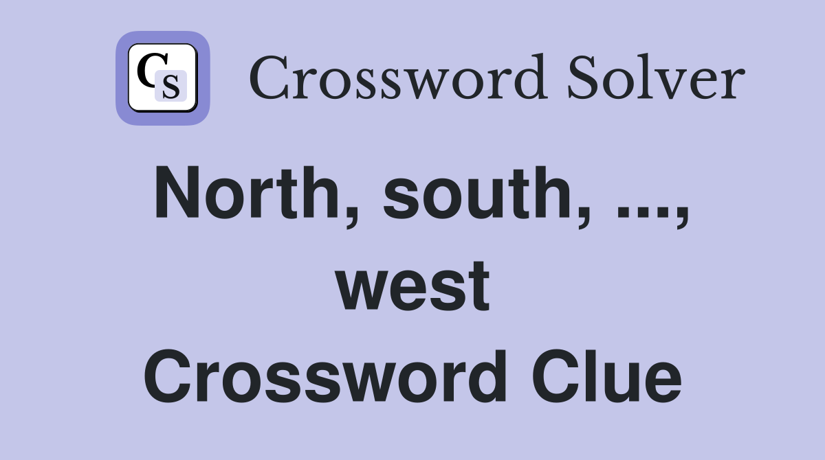 North, south, ..., west Crossword Clue