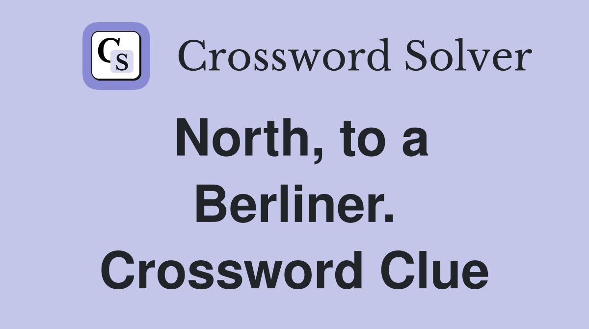 North, to a Berliner. Crossword Clue