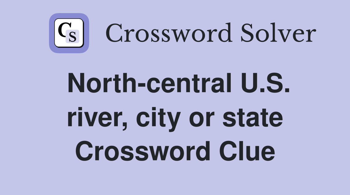 North-central U.S. river, city or state Crossword Clue