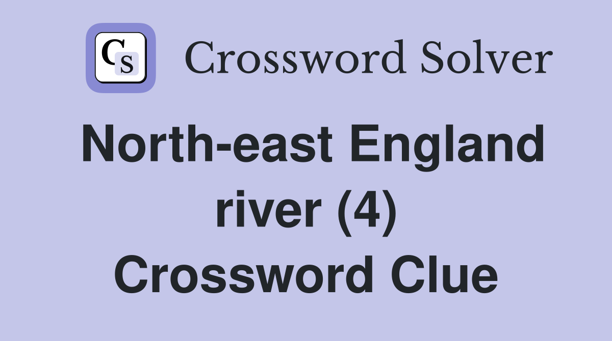 North-east England river (4) Crossword Clue