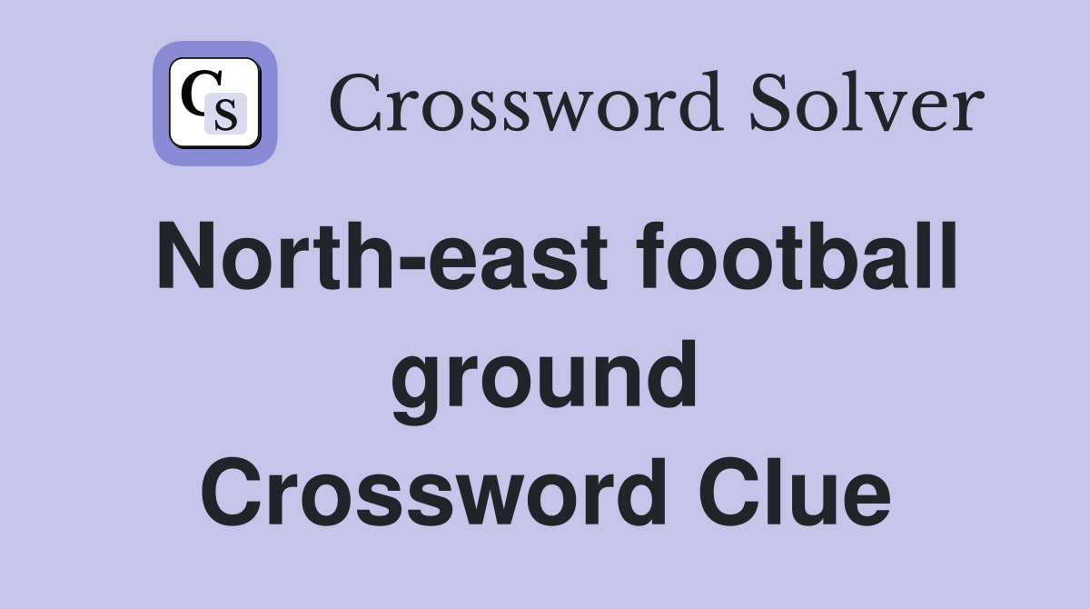 North-east football ground Crossword Clue