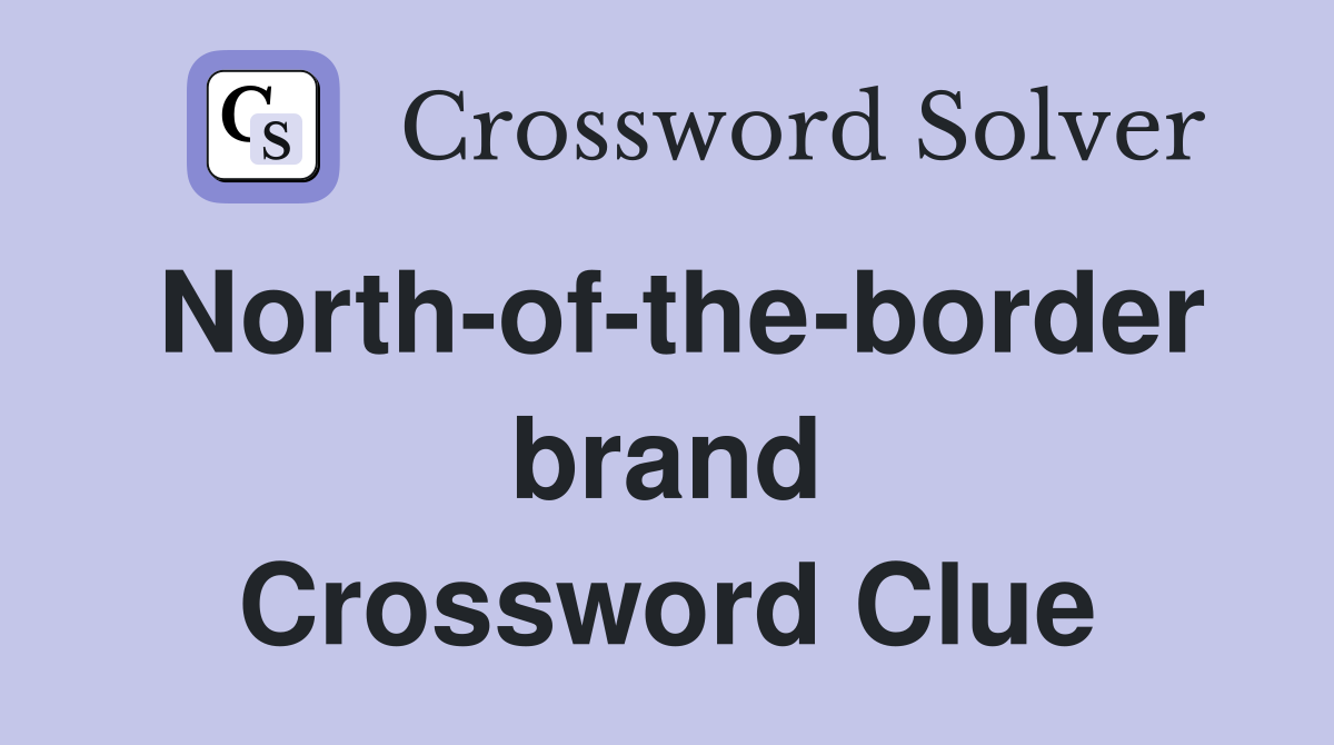 North-of-the-border brand Crossword Clue